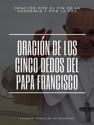 Oración De Los Cinco Dedos Del Papa Francisco by Yeismar González de